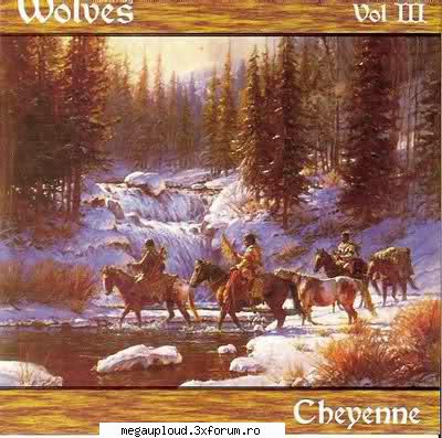 Cheyenne � Dancing Wolves Vol. III - Cheyenne � Dancing Wolves Vol. III Track - MUZICA USOARA INTERNATIONALA