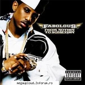 fabolous - from nothing to something (2008) 164 
1. from nothin� to somethin� intro 
2. yep, i�m