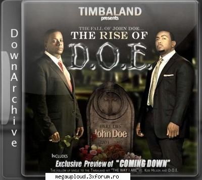 Timbaland Presents-The Rise Of D.O.E (2008) - Tracklist: 01 Doe - Timbaland Intro 00:28 02 Doe - MUZICA