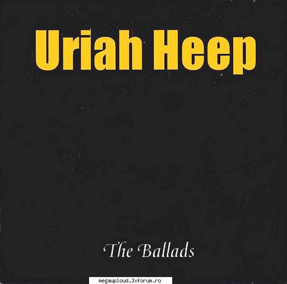 Uriah Heep � The Ballads (1994) - Uriah Heep � The Ballads ( . Lady In Black - MUZICA USOARA INTERNATIONALA
