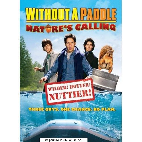 Without A Paddle Natures Calling 2009 DVDRip.............COMEDYE - Download: or or or or or or or or - FILME